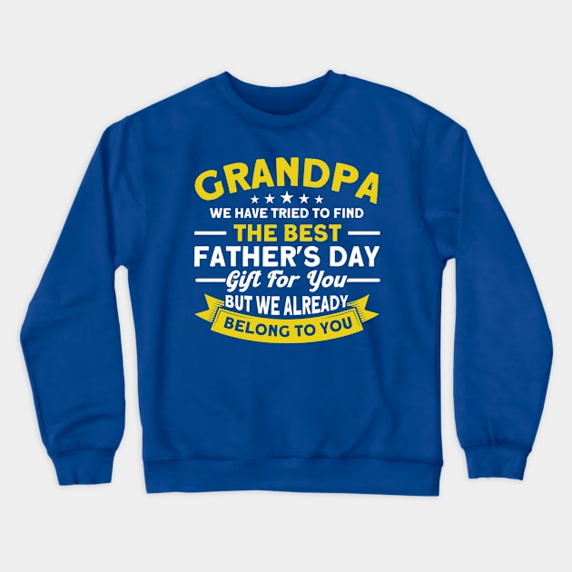 Grandpa We Tried To Find Best Gift Father Grandpa Crewneck Sweatshirt by Toeffishirts